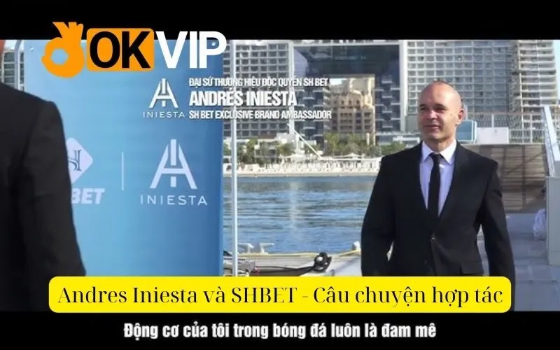 Andres Iniesta và SHBET - Câu chuyện hợp tác