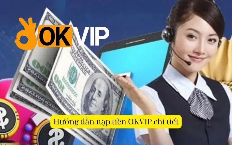 Hướng dẫn nạp tiền OKVIP chi tiết