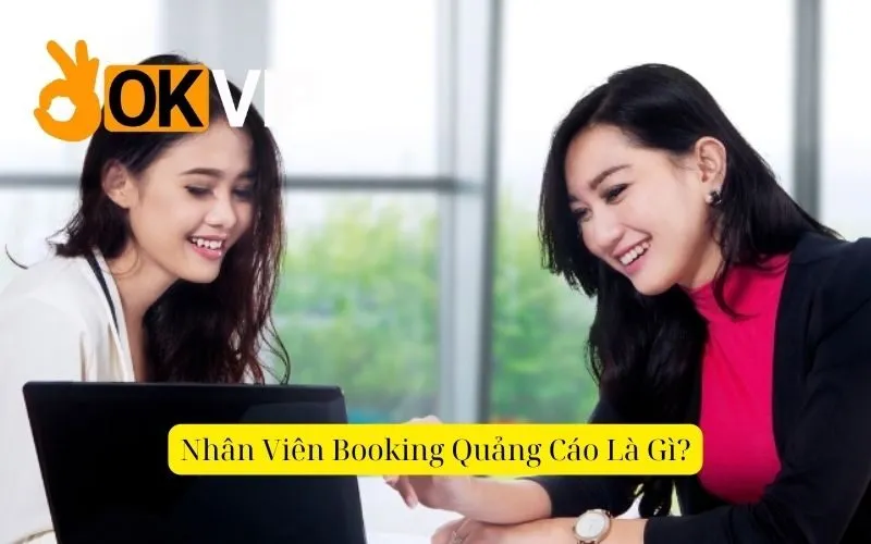 Nhân Viên Booking Quảng Cáo Là Gì