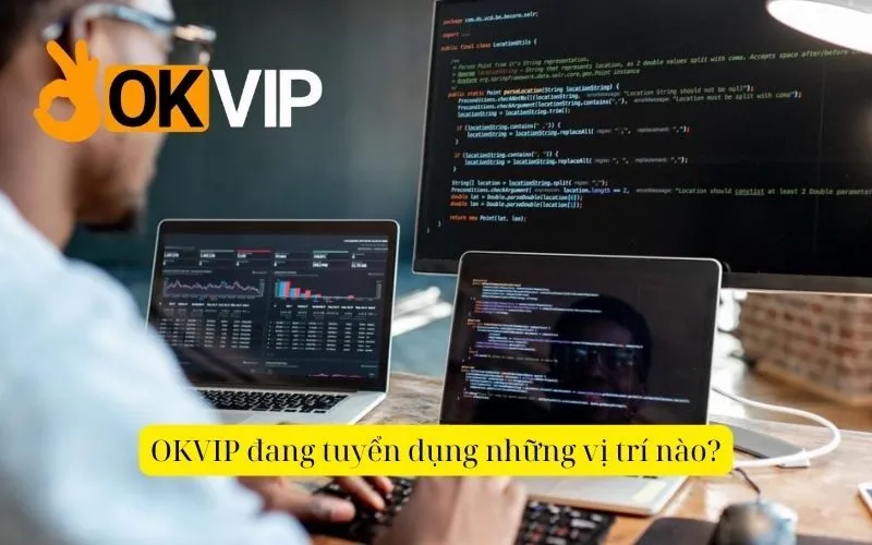 OKVIP đang tuyển dụng những vị trí nào