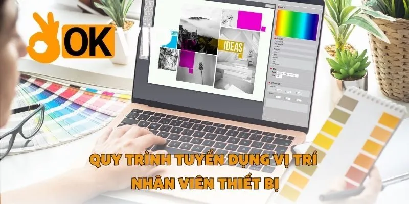 Thông Tin Chi Tiết Về Vị Trí Nhân Viên Thiết Bị Tại OKVIP