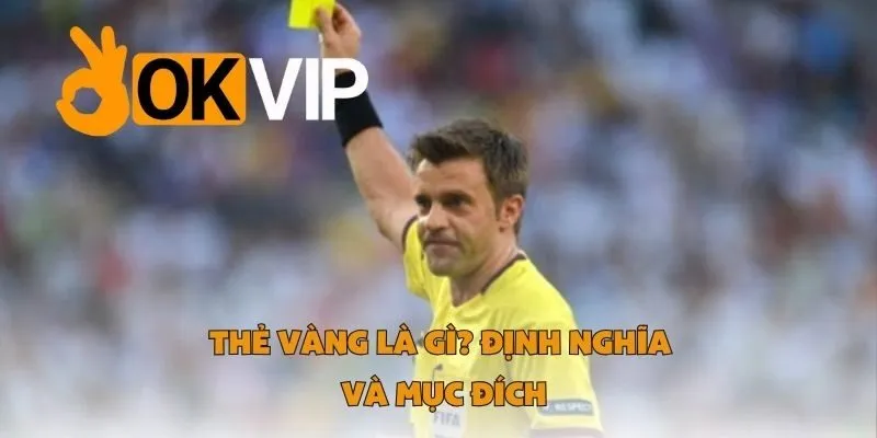 Thẻ Vàng Là Gì? Định Nghĩa và Mục Đích